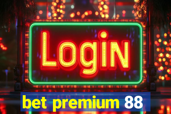 bet premium 88